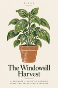 The Windowsill Harvest — A beginner's guide to growing herbs and salad leaves indoors